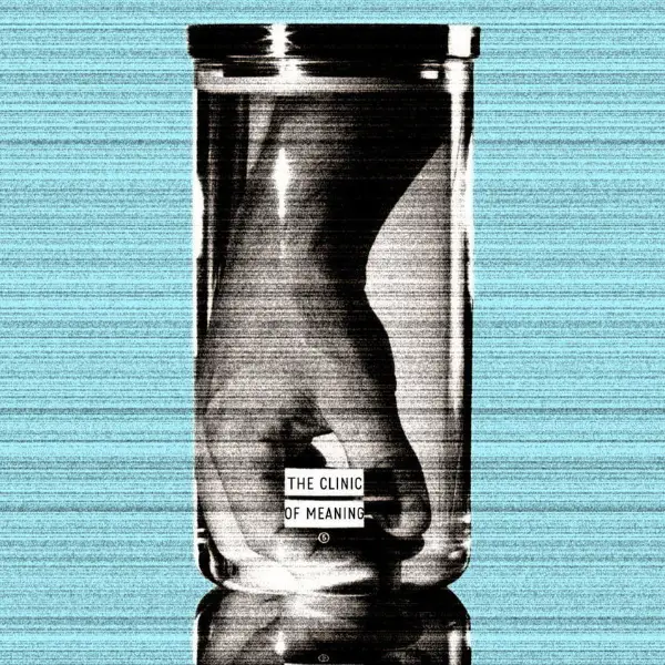 Photo illustration of a severed arm in a medical jar with the label Clinic of Meaning by Tug Wells